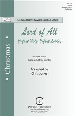 Lord of All (Infant Holy, Infant Lowly): (Arr. Chris Jones): Gemischter Chor mit Begleitung