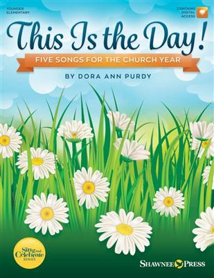 Dora Ann Purdy: This Is the Day! Five Songs for the Church Year: Gemischter Chor mit Begleitung