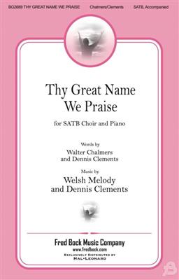 Dennis Clements: Thy Great Name We Praise: (Arr. Dennis Clements): Gemischter Chor mit Begleitung
