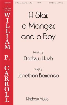 Andrew Huish: A Star, a Manger, and a Boy: Gemischter Chor mit Begleitung