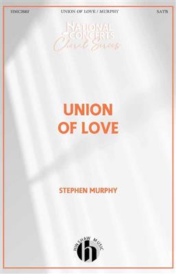 Stephen M. Murphy: Union of Love: Gemischter Chor mit Begleitung
