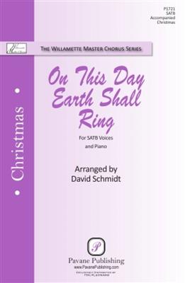 On This Day, Earth Shall Ring: (Arr. David Schmidt): Gemischter Chor mit Begleitung
