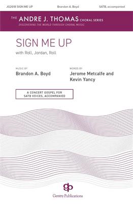 Brandon A. Boyd: Sign Me Up with Roll, Jordan, Roll: Gemischter Chor mit Begleitung