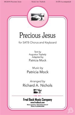 Patricia Mock: Precious Jesus: (Arr. Richard A. Nichols): Gemischter Chor mit Begleitung