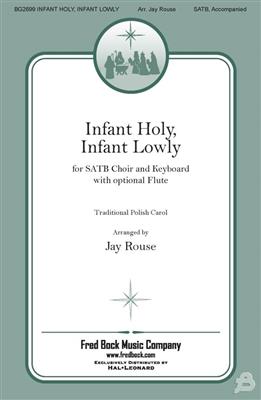 Infant Holy, Infant Lowly: (Arr. Jay Rouse): Gemischter Chor mit Begleitung