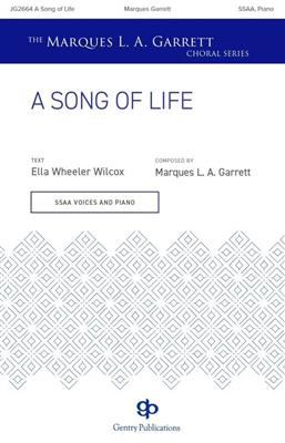 Marques L.A. Garrett: A Song of Life: Frauenchor mit Begleitung