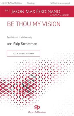 Be Thou My Vision: (Arr. Skip Stradtman): Gemischter Chor mit Begleitung