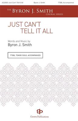 Byron Smith: Just Can't Tell It All: Männerchor mit Begleitung
