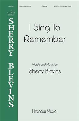 Sherry Blevins: I Sing To Remember: Gemischter Chor mit Begleitung