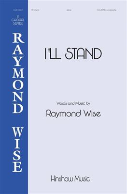 Raymond Wise: I'll Stand: Gemischter Chor mit Begleitung