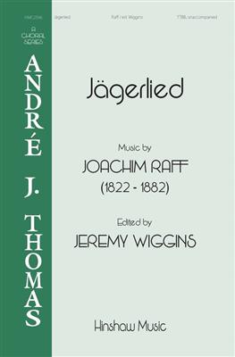 Joachim Raff: Jagerlied: (Arr. Jeremy Wiggins): Männerchor A cappella