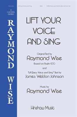 Raymond Wise: Lift Your Voice And Sing: Gemischter Chor mit Begleitung