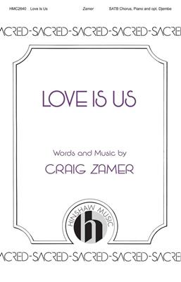 Craig Zamer: Love Is Us: Gemischter Chor mit Begleitung