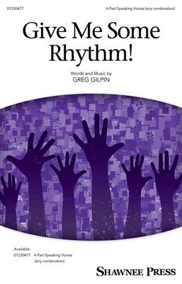 Greg Gilpin: Give Me Some Rhythm!: Gemischter Chor mit Begleitung