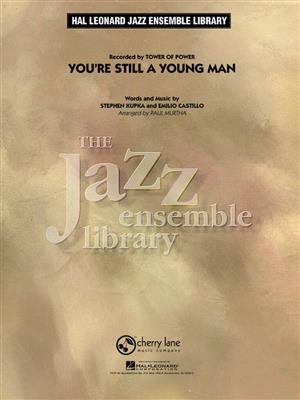 Emilio Castillo: You're Still A Young Man: (Arr. Paul Murtha): Jazz Ensemble