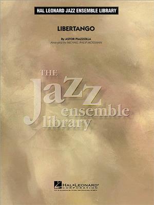 Astor Piazzolla: Libertango: (Arr. Michael Philip Mossman): Jazz Ensemble