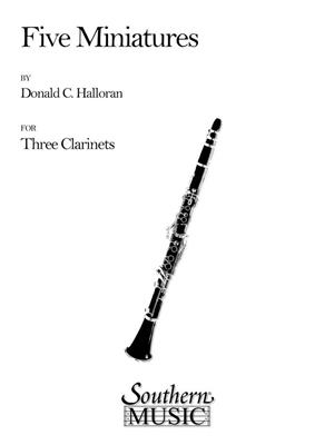 Donald Halloran: Five (5) Miniatures: Klarinette Ensemble