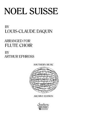 Louis Dãaquin: Noel Suisse: (Arr. Arthur Ephross): Flöte Ensemble