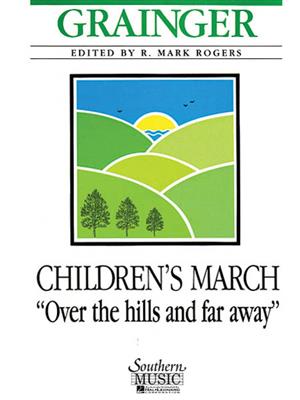Percy Aldridge Grainger: Children'S March Over The Hills And Far Away: (Arr. R. Mark Rogers): Blasorchester