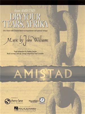 John Williams: Dry your Tears, Afrika (From Amistad): (Arr. Audrey Snyder): Blasorchester