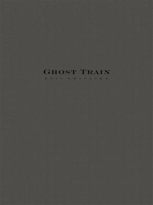 Eric Whitacre: Ghost Train Movement I: Blasorchester