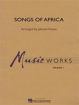 Songs of Africa: (Arr. Johnnie Vinson): Blasorchester