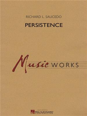 Richard L. Saucedo: Persistence: Blasorchester