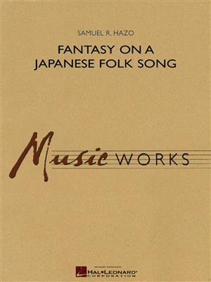 Samuel R. Hazo: Fantasy On A Japanese Folk Song: Blasorchester
