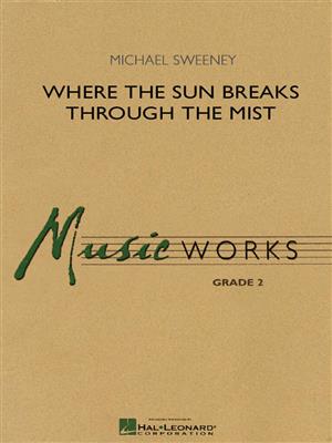 Michael Sweeney: Where the sun breaks through the mist: Blasorchester