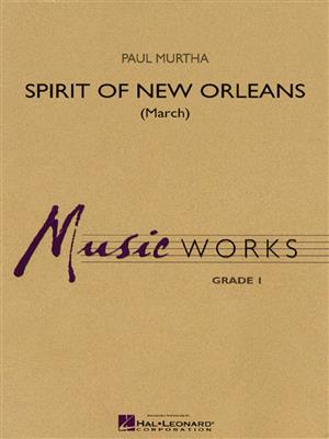 Paul Murtha: Spirit of New Orleans (March): Blasorchester