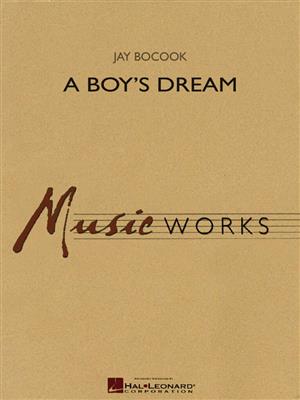 Jay Bocook: A Boy's Dream: Blasorchester