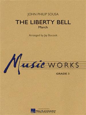 John Philip Sousa: The Liberty Bell: (Arr. Jay Bocook): Blasorchester