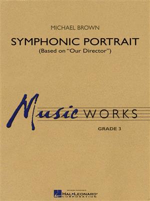 Michael Brown: Symphonic Portrait Based On Our Director: Blasorchester