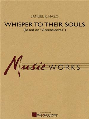 Samuel R. Hazo: Whisper To Their Souls: Blasorchester