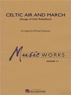 Michael Sweeney: Celtic Air and March (Songs of Irish Rebellion): Blasorchester