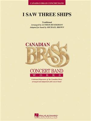 The Canadian Brass: I Saw Three Ships: (Arr. Luther Henderson): Blasorchester
