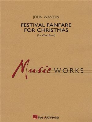 John Wasson: Festival Fanfare for Christmas (for Wind Band): Blasorchester