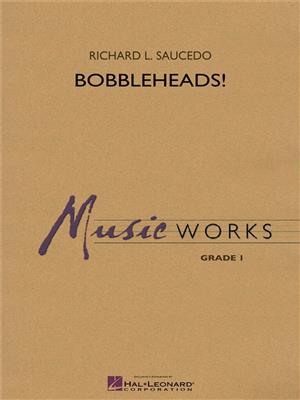 Richard L. Saucedo: Bobbleheads!: Blasorchester