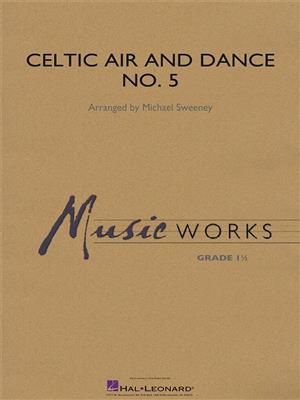 Celtic Air and Dance No. 5: (Arr. Michael Sweeney): Blasorchester