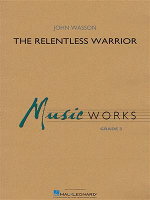John Wasson: The Relentless Warrior: Blasorchester
