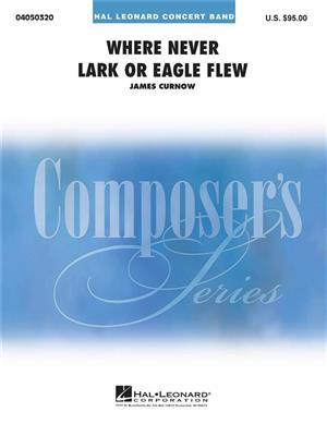 James Curnow: Where Never Lark or Eagle Flew: Blasorchester
