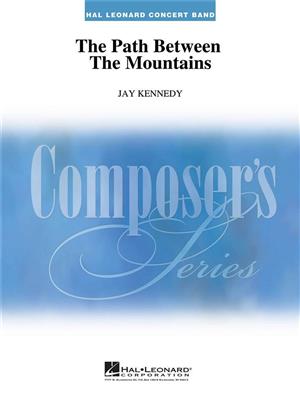 Jay Kennedy: The Path Between the Mountains: Blasorchester