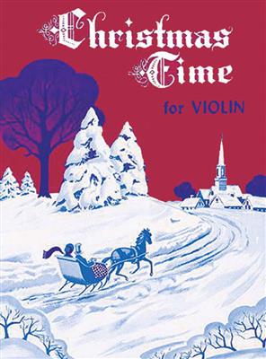 Christmas Time for Violin: (Arr. Harvey S. Whistler): Violine Solo