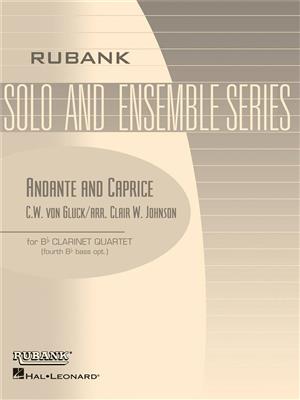 Christoph Willibald Gluck: Andante and Caprice - Clarinet Quartets With Score: (Arr. Clair W. Johnson): Klarinette Ensemble