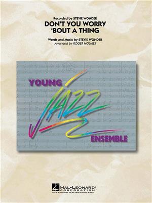 Stevie Wonder: Don't You Worry 'Bout a Thing: (Arr. Roger Holmes): Jazz Ensemble