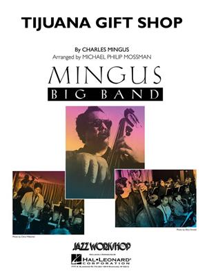 Charles Mingus: Tijuana Gift Shop: (Arr. Michael Philip Mossman): Jazz Ensemble