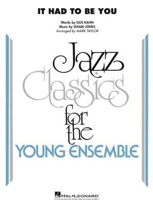 Gus Kahn: It Had to Be You: (Arr. Mark Taylor): Jazz Ensemble