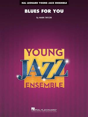 Mark Taylor: Blues for You: (Arr. 0): Jazz Ensemble