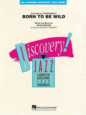 Mars Bonfire: Born to be wild: (Arr. Michael Sweeney): Jazz Ensemble