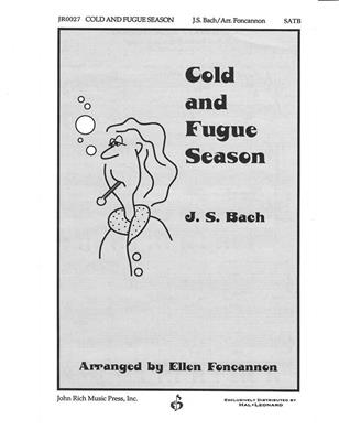 Johann Sebastian Bach: Cold and Fugue Season: (Arr. Ellen Foncannon): Gemischter Chor mit Begleitung